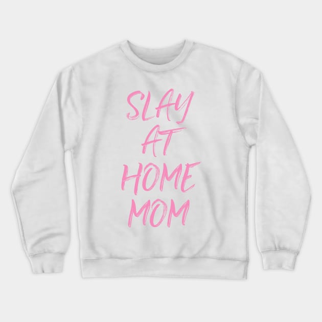 Slay At Home Mom Crewneck Sweatshirt by ApricotBirch